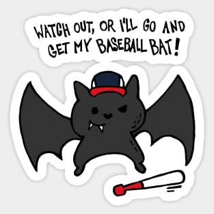 Watch Out Or I'll Go And Get My Baseball Bat Sticker